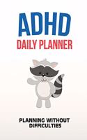 ADHD Daily Planner - Planning Without Difficulties: Write Your Goals And Tasks To Master Every Day - Planning With ADHD
