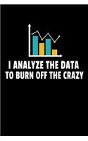 I Analyze The Data To Burn Off The Crazy