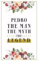 Pedro The Man The Myth The Legend