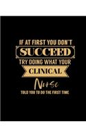 If at First You Don't Succeed Try Doing What Your Clinical Nurse Told You to Do the First Time