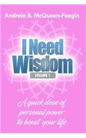 I Need Wisdom - Volume One