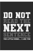 Do Not Read The Next Sentence: Blank Lined Notebook (6" x 9" - 120 pages) Reader Themed Notebook for Daily Journal, Diary, and Gift
