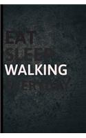 Eat Sleep Walking Everyday