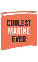 Coolest marine Ever Notebook, marines Gifts marine Appreciation Gift, Best marine Notebook A beautiful