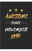 AWESOME Since November 1990 Notebook birthday Gift