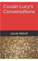 Cousin Lucy's Conversations: (6 Collected Works of Jacob Abbott)