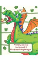 Primary Journal For Grades K-2 Fire Breathing Dragon: Adorable Fire Breathing Dragon Lovers Primary Journal For Girls And Boys Entering Grades K-2 Convenient Size 8.5 by 11 With An Adorable Illustration