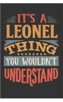 Its A Leonel Thing You Wouldnt Understand: Leonel Diary Planner Notebook Journal 6x9 Personalized Customized Gift For Someones Surname Or First Name is Leonel