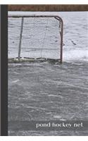 pond hockey net: small lined Hockey Notebook / Travel Journal to write in (6'' x 9'') 120 pages