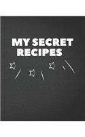My Secret Recipes: Blank Recipe Journal / Notebook / Cook Book for Women, Wife, or Mom - Birthday or Christmas Gift
