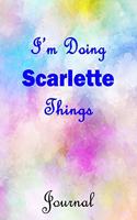 I'm Doing Scarlette Things Journal: Scarlette First Name Personalized Journal 6x9 Notebook, College Ruled (Lined) blank pages, Cute Pastel Notepad, Watercolor Cover for Girls and Women