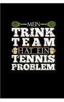 Mein Trink Team Hat Ein Tennis Problem