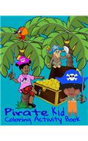 Pirate Kid Coloring Activity Book: 8 x10" Book Puzzles, Coloring Pages, Treasure Chests, Parrots, Ships, Pirates, Number Games