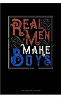 Real Men Make Boys: Gas & Mileage Log Book(1872 Gas & Mileage Log Book)