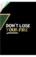 Don't Lose Your Fire: All Purpose 6x9 Blank Lined Notebook Journal Way Better Than A Card Trendy Unique Gift Green Marmol Black Girl Boss