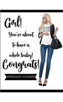 Girl! You're About to Have a Whole Baby! Pregnancy Planner: Track Pregnancy from Bump to Baby Notebook - Week-by-Week Guide to Childbirth Journal - Funny Gift for African American Mom to Be and Newly Pregnant