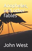 Anopheles, and other fables