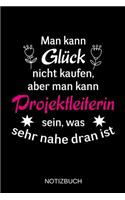 Man kann Glück nicht kaufen, aber man kann Projektleiterin sein, was sehr nahe dran ist