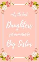 Only the Best Daughters Get Promoted To Big Sister: 6x9" Dot Bullet Notebook/Journal Funny Family Baby Announcement, Baby Reveal Gift Idea