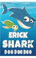 Erick Shark Doo Doo Doo: Erick Name Notebook Journal For Drawing Taking Notes and Writing, Personal Named Firstname Or Surname For Someone Called Erick For Christmas Or Birt