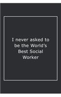I never asked to be the World's Best Social Worker
