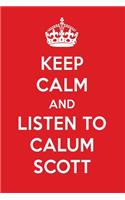 Keep Calm and Listen to Calum Scott: Calum Scott Designer Notebook