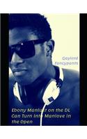Ebony Manlust on the DL Can Turn Into Manlove in the Open