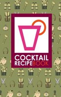 Cocktail Recipe Book: Blank Cocktail Recipes Organizer for Aspiring & Experienced Mixologists & Home Bartenders, Mixed Drink Recipe Journal, Cute Army Cover