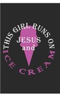 This Girl Runs on Jesus and Ice Cream Journal / Notebook