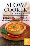 Slow Cooker Cookbook: 115+ Healthy, Easy and Flavorful Crock Pot Recipes That Cook Themselves