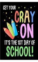 Get Your Cray On It's The 1st Day Of School!