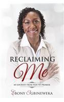 Reclaiming Me: My Journey from Pain to Promise