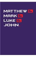 Matthew& Mark& Luke& John.