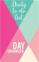 Daily to do list - Day organizer: 5" x 8"(12.7 x 20.32 cm) size 200 pages for daily task organization, daily notes, task prioritization