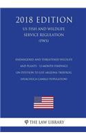 Endangered and Threatened Wildlife and Plants - 12-Month Findings on Petition to List Arizona treefrog (Huachuca-Canelo population) (US Fish and Wildlife Service Regulation) (FWS) (2018 Edition)