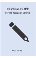 100 Writing Prompts: Let Your Imagination Run Wild!