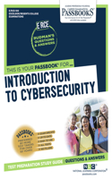 Introduction to Cybersecurity (Rce-100): Passbooks Study Guide Volume 100(Excelsior / Regents College Examinations)