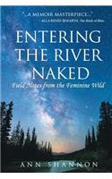 Entering The River Naked: Field Notes from the Feminine Wild