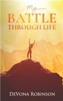 My Battle Through Life