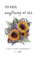 to feel anything at all: (1 Evolved Poetry)
