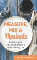 Measure, Mix & Marinate