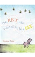 The Ant Who Wanted to be a Bee