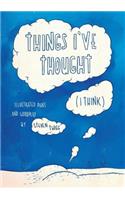 Things I've Thought (I Think)