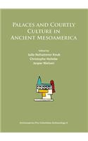 Palaces and Courtly Culture in Ancient Mesoamerica