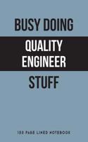 Busy Doing Quality Engineer Stuff
