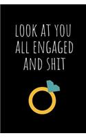 Look at You All Engaged and Shit