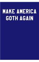 Make America Goth Again: Wide Ruled Journal 6x9 120 Pages