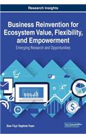 Business Reinvention for Ecosystem Value, Flexibility, and Empowerment