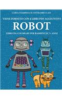 Libro da colorare per bambini di 7+ anni (Robot): Questo libro contiene 40 pagine a colori senza stress progettate per ridurre la frustrazione e aumentare la fiducia dei bambini in si stessi. Questo