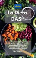 La Dieta DASH: La última guía para bajar la presión sanguínea. Recetas rápidas, fáciles y deliciosas con comidas sabrosas. Vivir saludablemente con platos bajos en